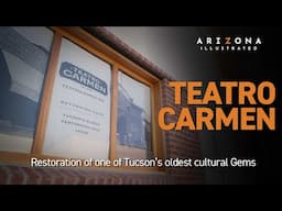 Teatro Carmen: Restoring Tucson's Historic Cultural Gem in the Nation’s Oldest Barrio