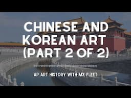 AP Art History - China and Korea (Part 2 of 2)