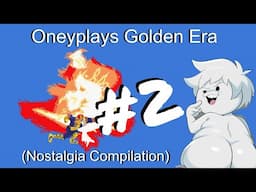 Oneyplays GOLDEN ERA NOSTALGIA TRIP  #2 (Compilation)