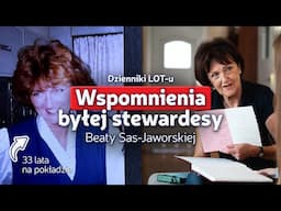 Stewardesa, która przelatała 33 lata | Beata Sas-Jaworska. Dzienniki LOT-u