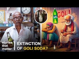 Is it the Slow Death of Goli Soda? | Stories That Matter