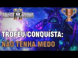 Warhammer 40,000 Space Marine 2 Troféu/Conquista: Não tenha medo (Know No Fear)