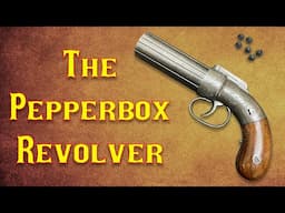 The Pepperbox Revolver