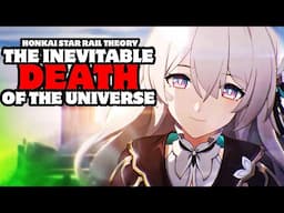 The Inevitable Death of the Universe - Honkai Star Rail Theory