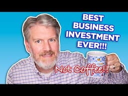 The BEST Investment You Can Make in Your Business...