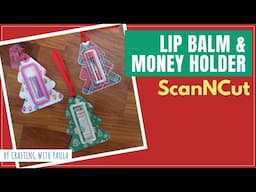 Lip Balm and money holder (ScanNCut)