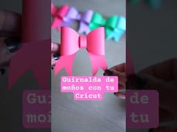 Guirnalda de moños con Cricut