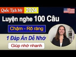 Luyện nghe 100 Câu hỏi Civics DỄ NGHE DỄ NHỚ - Giúp Đậu Phỏng vấn Quốc tịch Mỹ 2024 - US Citizenship