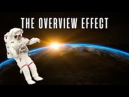 The Overview Effect - What it's like to see Earth from Space