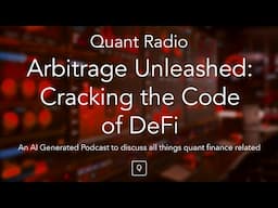 Quant Radio: Arbitrage Unleashed: Cracking the Code of DeFi