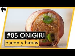 #05 COMO hacer ONIGIRI 🍙 con BACON y HABAS 😋