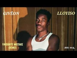 Giveon - Favorite Mistake (Remix) [feat. Lloyiso]