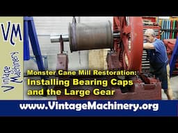 Monster Cane Mill Restoration: Installing the Top Bearing Caps and Large Drive Gear