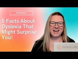 5 Facts about dyslexia that will surprise you!