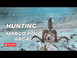 Tajikistan Adventure Part 2 Episode Hunting for Marco Polo Argali