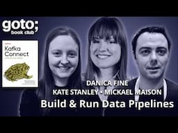 Kafka Connect: Build & Run Data Pipelines • Kate Stanley, Mickael Maison & Danica Fine • GOTO 2024