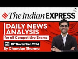 The Indian Express Newspaper Analysis | 18th Nov 2024 | Daily Newspaper Analysis | Current Affairs