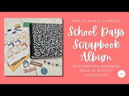 How to Make a Complete School Days Scrapbook Album with Creative Memories Back to School Collection!