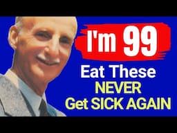 Dr. Norman Walker (99 yo) "I Haven't Been Sick in 49 Years!" 7 FOODS I Eat DAILY