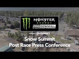 Round 3 Snow Summit Post Race Presser, Monster Energy Pro Downhill Series