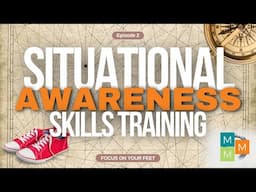 Mindfulness and Situational Awareness: Focusing on Your Feet (2 of 21)