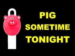 PIG PARTY SOMETIME TONIGHT