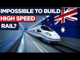 Why It Is IMPOSSIBLE for Australia to Build High-Speed Rail?