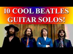 10 COOL BEATLES GUITAR SOLOS!