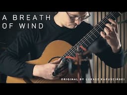 A Breath of Wind – Łukasz Kapuściński (original) | Classical Guitar | Relaxing Meditation Music