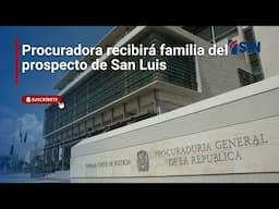 Procuradora recibirá familia del prospecto de San Luis