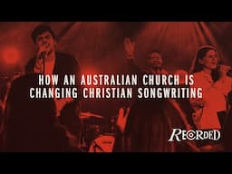 How an Australian Church Is Changing Christian Songwriting [Recorded - Ep.9]