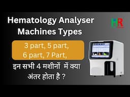 Haematology analysers  || What are the differences between 3, 5, 6, 7 Part hematology analysers