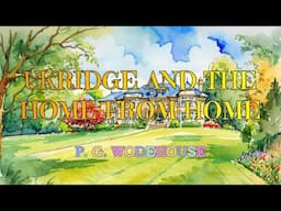 UKRIDGE AND THE HOME FROM HOME (LORD EMSWORTH AND OTHERS #7) – P. G. WODEHOUSE 👍 / STEPHEN FRY 👏