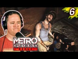 I Can't Keep ANYBODY Alive! | Lets Play Metro 2033 Redux [Part 6]