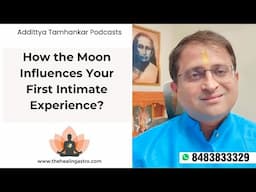 How the Moon Influences Your First Intimate Experience?