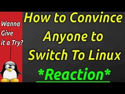 How to Convince Anyone to Switch to Linux *Reaction*