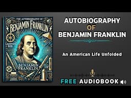 The Autobiography of Benjamin Franklin | Free Audiobook | Better Life Library