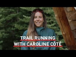 Trail Running Essentials with Caroline Côté