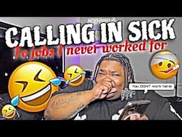 CALLING IN SICK TO JOBS I NEVER WORKED FOR (SUPER FUNNY) 😂😂😂