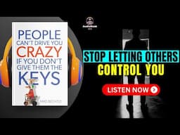 PEOPLE Can’t Drive You CRAZY If You Don’t Give Them The KEYS by Mike Bechtle | Audiobook Summary