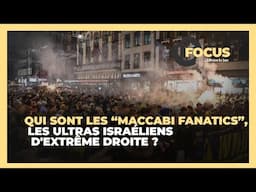 Qui sont les “Maccabi Fanatics”, les ultras israéliens d'extrême droite ?