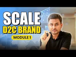 Scale your D2C Brand (Module 1) | Detail explaining the road map |  Aditya Singh