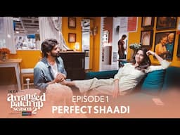 Dice Media | Arranged Patch Up Season 2 | Episode 1 | Perfect Shaadi | Ft. Ankush & Bhagyashree