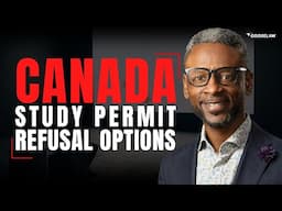 Canada Study Permit Refusal Options