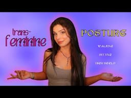 Trans Feminine Posture | Walking, Sitting, and Heels | Transition Tips for MtF Transgender Women