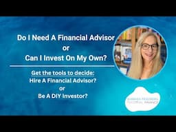 Do I Need A Financial Advisor Or Should I Invest On My Own?