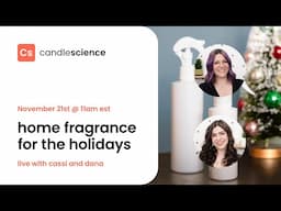 CandleScience Live: Home Fragrance for the Holiday's