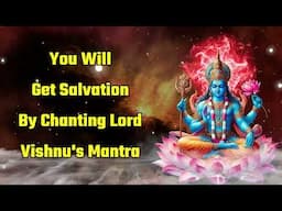 You Will Get Salvation By Chanting Lord Vishnu Mantra