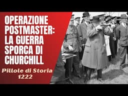 1222- Operazione Postmaster : la guerra sporca di Churchill [Pillole di Storia]