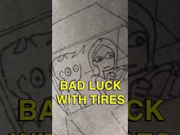 Bad Luck with Tires